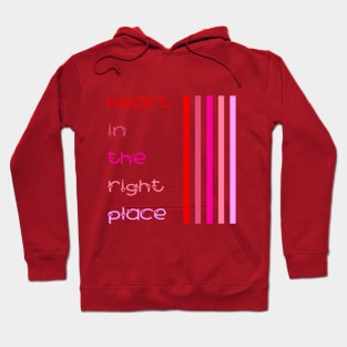 Heart in the Right Place (Apparel) Hoodie